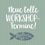 Neue Workshop Termine im ©Muellerin Art Studio